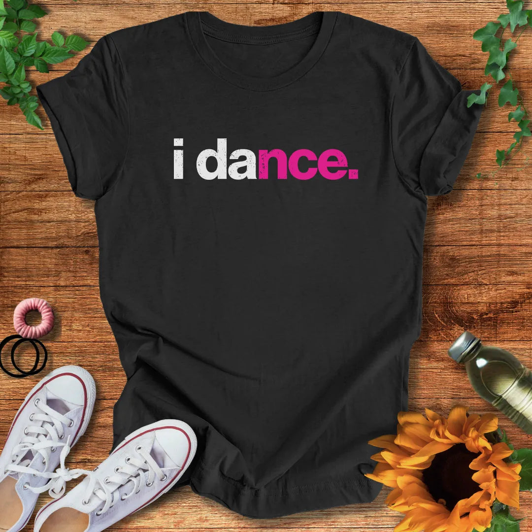 I Dance T-Shirt