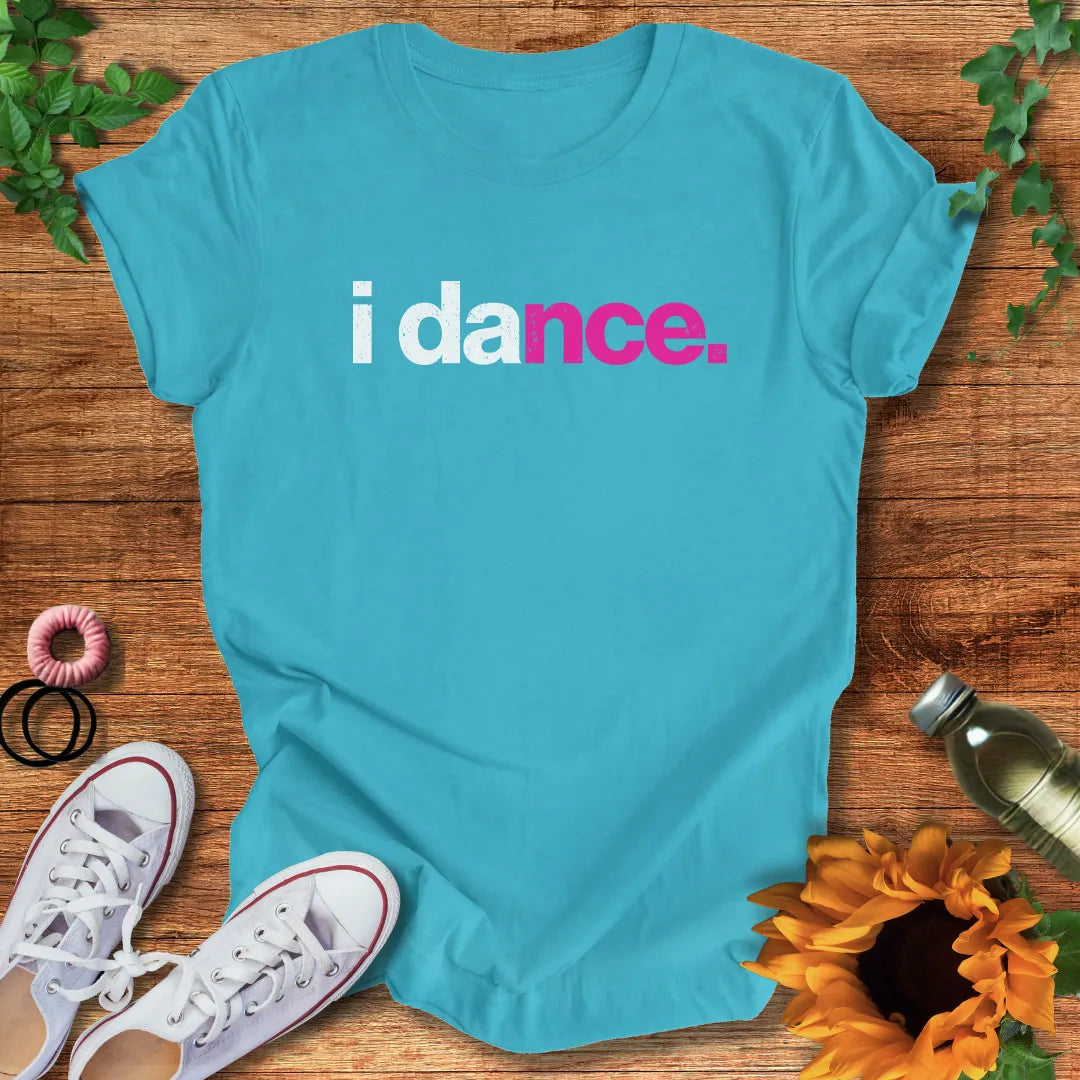 I Dance T-Shirt